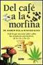 Del café a la morfina Del café a la morfina