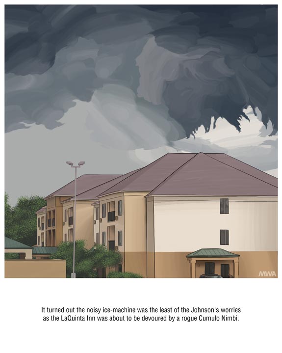 It turned out the noisy ice-machine was the least of the Johnson's worries as the LaQuinta Inn was about to be devoured by a rogue Cumulo Nimbi.