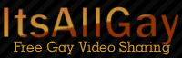 Free Gay Video Sharing ItsAllGay.com