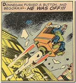 Famous last words. DonneganDonnegan pushed a button, and BEGORRA--- he was OFF! Jack Kirby